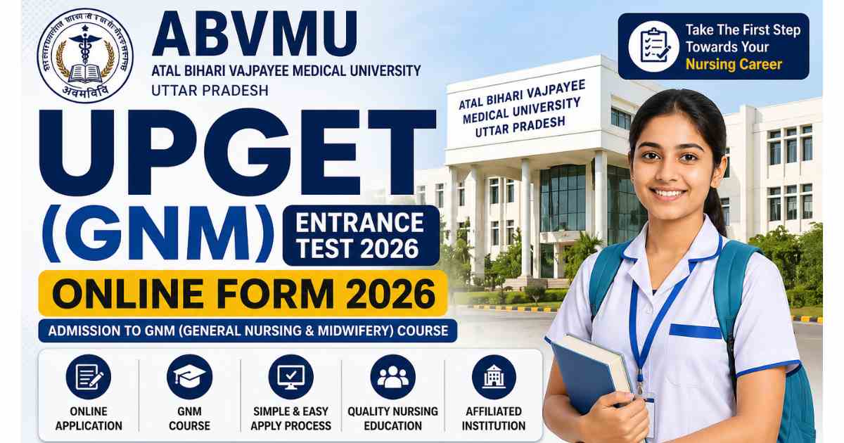 ABVMU UP GNM Entrance Test (UPGET) 2026 Online Application Form Released 
